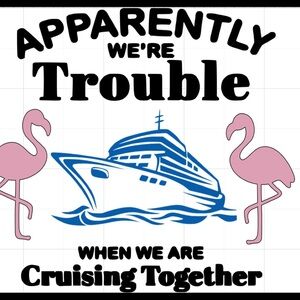Apparently We’re Trouble Cruise Tee
